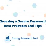 Choosing a Secure Password: Best Practices and Tips