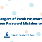 The Dangers of Weak Passwords and Common Password Mistakes to Avoid